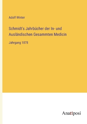 Schmidt's Jahrbücher der In- und Ausländischen Gesammten Medicin