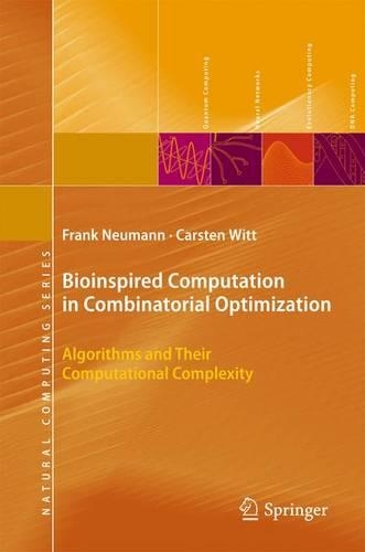 Bioinspired Computation in Combinatorial Optimization: Algorithms and Their Computational Complexity(Natural Computing Series)