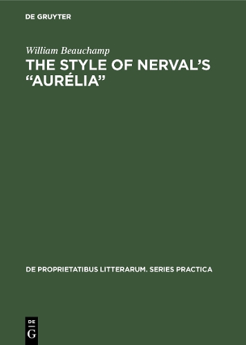 The style of Nerval’s “Aurélia”: (109 De Proprietatibus Litterarum. Series Practica)
