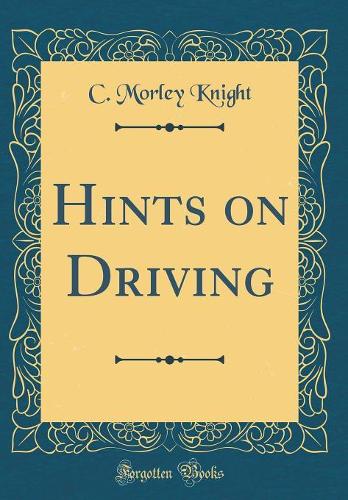 Hints on Driving (Classic Reprint)