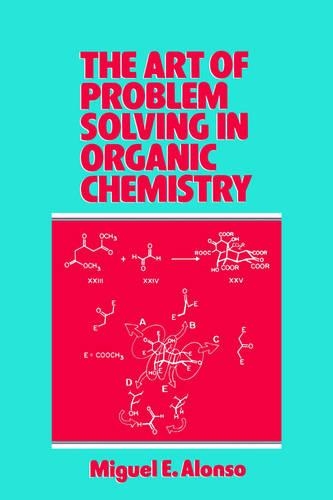 The Art of Problem Solving in Organic Chemistry