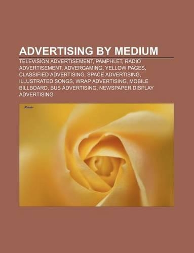 Advertising by Medium: Television Advertisement, Pamphlet, Radio Advertisement, Advergaming, Yellow Pages, Classified Advertising