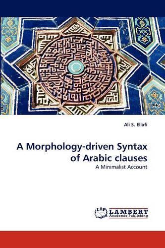 A Morphology-driven Syntax of Arabic clauses