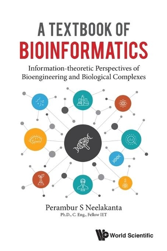 Textbook Of Bioinformatics, A: Information-theoretic Perspectives Of Bioengineering And Biological Complexes
