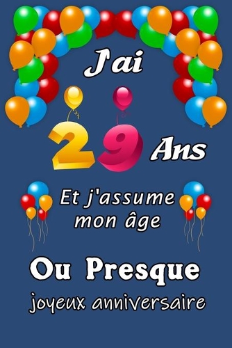 J'ai 29 ans et j'assume mon âge ou presque