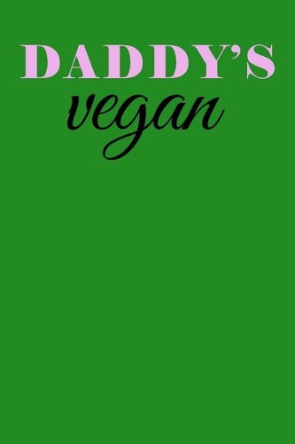Daddy's Vegan: College Ruled Notebook 6x9 120 Pages