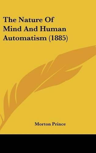 The Nature Of Mind And Human Automatism (1885)