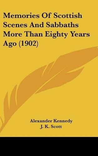 Memories of Scottish Scenes and Sabbaths More Than Eighty Years Ago (1902)
