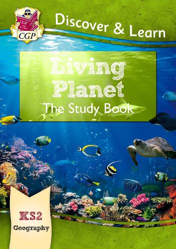 KS2 Geography Discover & Learn: Living Planet Study Book: (CGP KS2 Geography)
