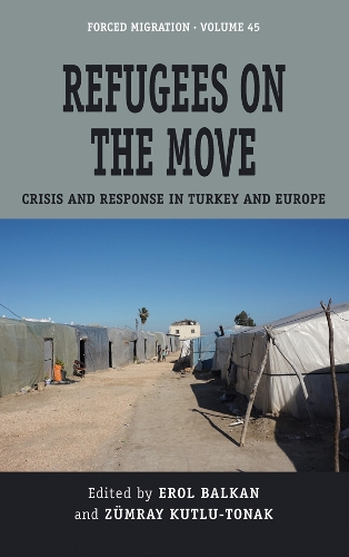 Refugees on the Move: Crisis and Response in Turkey and Europe(45 Forced Migration)