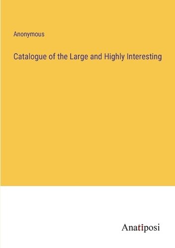 Catalogue of the Large and Highly Interesting