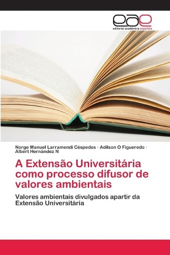 A Extensão Universitária como processo difusor de valores ambientais