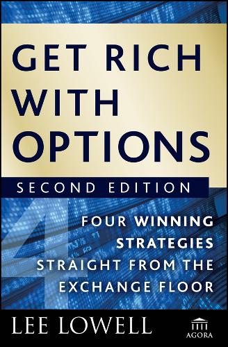 Get Rich with Options: Four Winning Strategies Straight from the Exchange Floor(13 Agora Series)