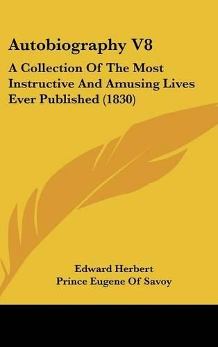 Autobiography V8: A Collection Of The Most Instructive And Amusing Lives Ever Published (1830)