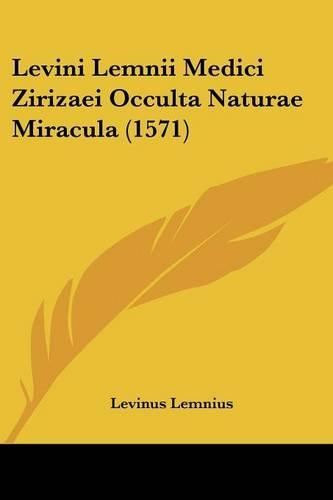 Levini Lemnii Medici Zirizaei Occulta Naturae Miracula (1571)