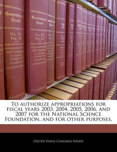 To Authorize Appropriations for Fiscal Years 2003, 2004, 2005, 2006, and 2007 for the National Science Foundation, and for Other Purposes.