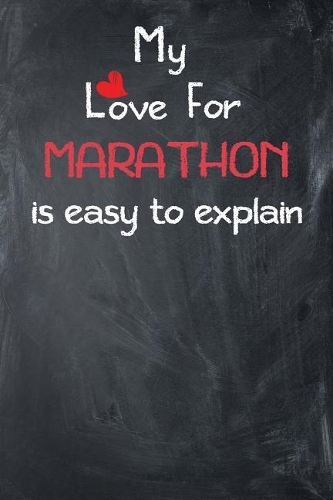My Love for Marathon Is Easy to Explain: Lined Journal