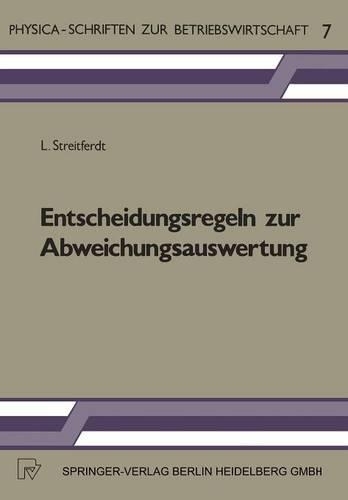 Entscheidungsregeln zur Abweichungsauswertung: Ein Beitrag zur betriebswirtschaftlichen Abweichungsanalyse(7 Physica-Schriften zur Betriebswirtschaft)