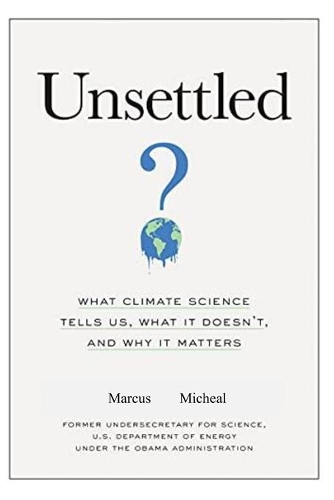 unsettled: What Climate Science Tells Us, What It Doesn't, and Why It Matters paperback