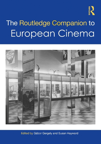 The Routledge Companion to European Cinema: (Routledge Media and Cultural Studies Companions)
