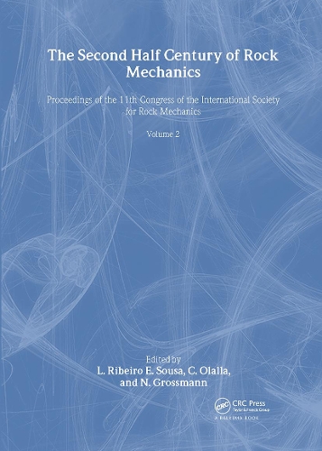 The Second Half Century of Rock Mechanics, Volume 2: Proceedings of the 11th Congress of the International Society for Rock Mechanics(Balkema - Proceedings and Monographs in Engineering, Water a)