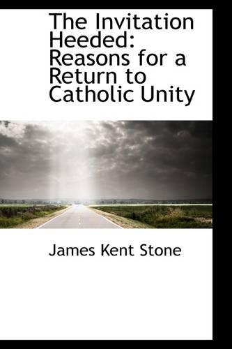 The Invitation Heeded: Reasons for a Return to Catholic Unity