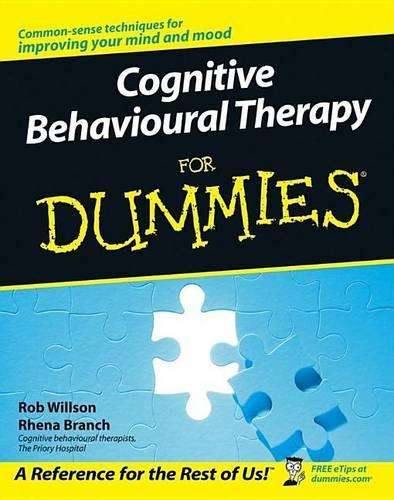 Cognitive Behavioural Therapy for Dummies: (For Dummies)