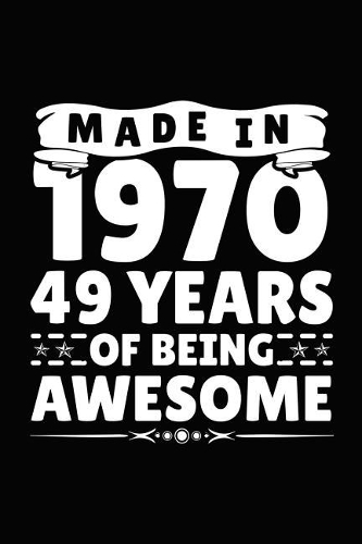 Made in 1970 49 Years of Being Awesome