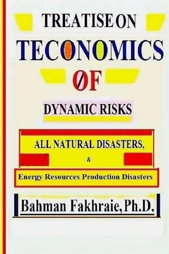 Teconomics oF Dynamic Risks: All Natural Disasters, And Energy Resource...