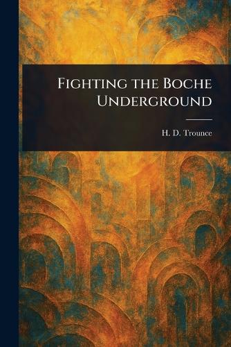 Fighting the Boche Underground