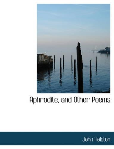 Aphrodite, and Other Poems