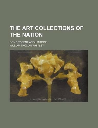 The Art Collections of the Nation; Some Recent Acquisitions