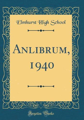 Anlibrum, 1940 (Classic Reprint)