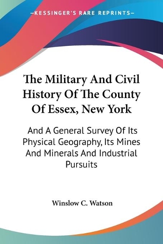The Military And Civil History Of The County Of Essex, New York