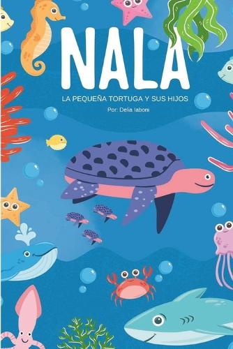 Nala: La historia de Nala la pequeña tortuga y sus hijos
