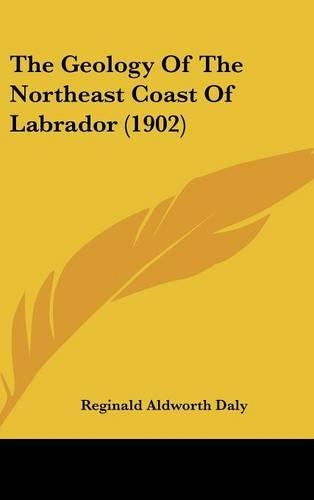 The Geology of the Northeast Coast of Labrador (1902)