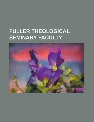 Fuller Theological Seminary Faculty: C. Peter Wagner, Charles H. Kraft, David Augsburger, Donald McGavran, Edward John Carnell, Francis Andersen, Geor