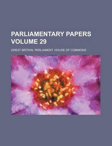 Parliamentary Papers Volume 29