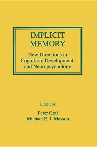 Implicit Memory: New Directions in Cognition, Development, and Neuropsychology