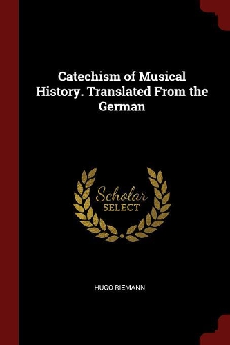 Catechism of Musical History. Translated From the German