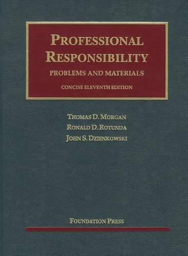 Professional Responsibility, Concise 11th: Problems and Materials