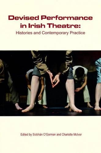 Devised Performance in Irish Theatre