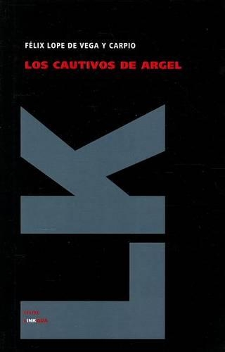 Los Cautivos de Argel: (Teatro)
