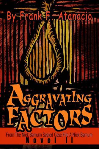 Aggravating Factors: From The Nick Barnum Sealed Case File A Nick Barnum Novel II