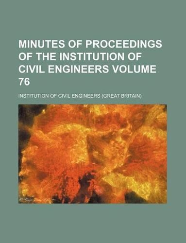 Minutes of Proceedings of the Institution of Civil Engineers Volume 76