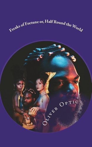 Freaks of Fortune or, Half Round the World