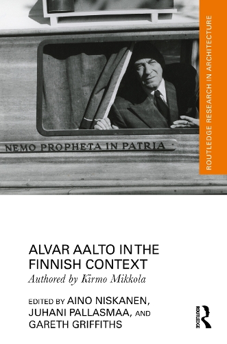 Alvar Aalto in the Finnish Context: (Routledge Research in Architecture)