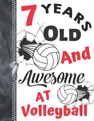 7 Years Old And Awesome At Volleyball: Doodling & Drawing Art Book Volleyball Athletic Sketchbook For Boys
