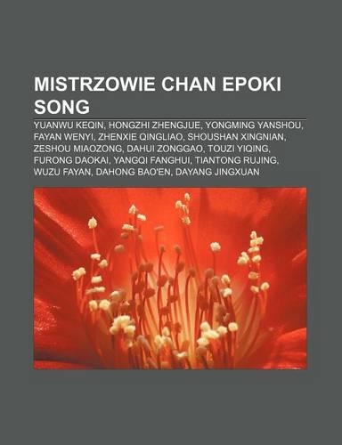 Mistrzowie Chan Epoki Song: Yuanwu Keqin, Hongzhi Zhengjue, Yongming Yanshou, Fayan Wenyi, Zhenxie Qingliao, Shoushan Xingnian, Zeshou Miaozong