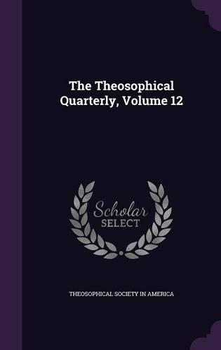 The Theosophical Quarterly, Volume 12